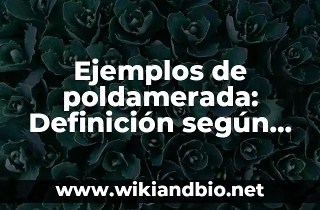 Ejemplos de poldamerada: Definición según Autor, qué es, Concepto
