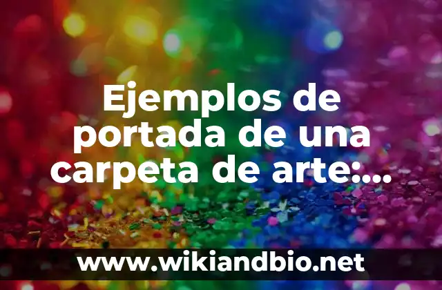 Ejemplos de portada de una carpeta de arte: Definición según Autor, ¿qué es?