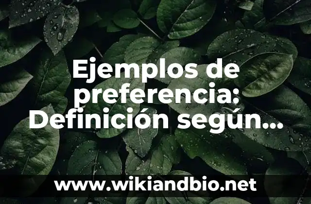 Ejemplos de preferencia: Definición según Autor, qué es, Concepto y Significado