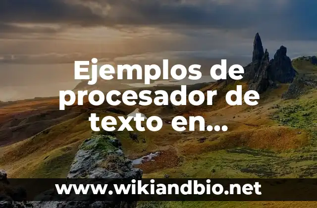 Ejemplos de procesador de texto en informática: Definición según Autor, qué