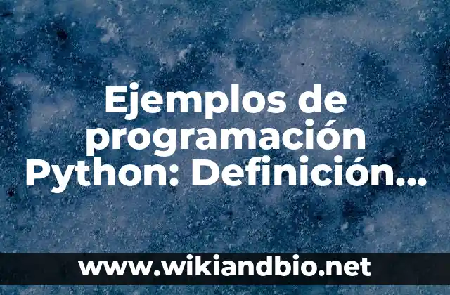 Ejemplos de programación Python: Definición según Autor, qué es, Concepto y Significado