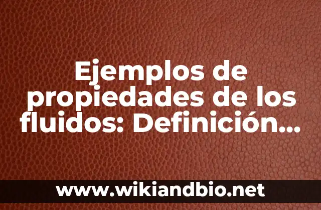 Ejemplos de propiedades de los fluidos