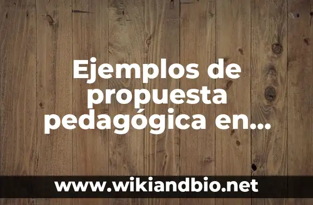 Ejemplos de propuesta pedagógica en nivel preescolar UPN Plan 90