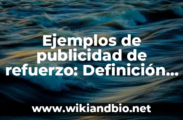 Ejemplos de publicidad de refuerzo