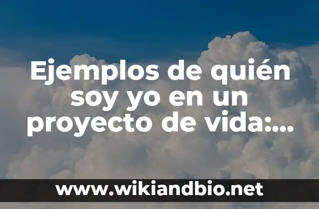 Ejemplos de quién soy yo en un proyecto de vida: Definición según Autor