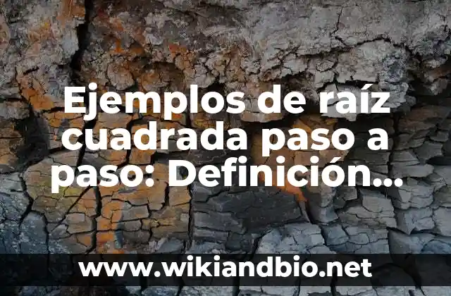 Ejemplos de raíz cuadrada paso a paso: Definición según Autor, ¿qué es?