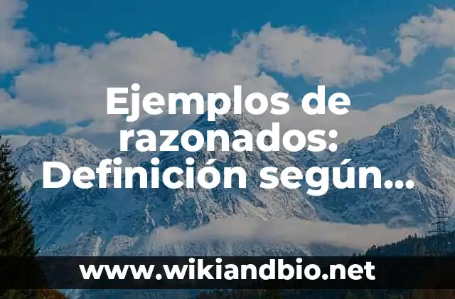 Ejemplos de razonados: Definición según Autor, qué es, Concepto