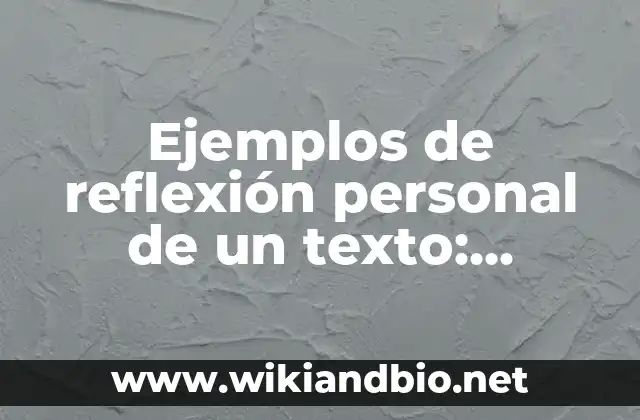 Ejemplos de reflexión personal de un texto: Definición según Autor, ¿qué es?