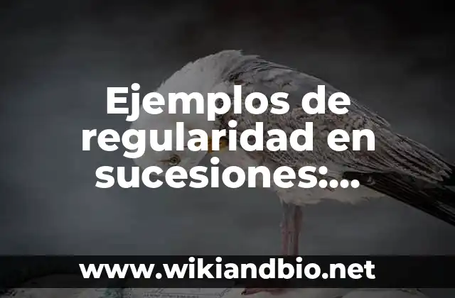 Ejemplos de regularidad en sucesiones: Definición según Autor, ¿qué es?