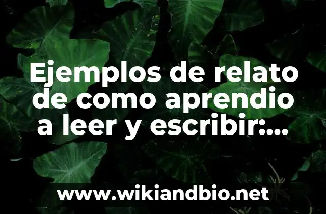 Ejemplos de relato de como aprendio a leer y escribir
