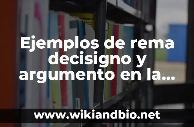 Ejemplos de rema decisigno y argumento en la vida real: Definición según