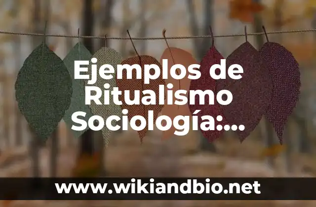 Ejemplos de Ritualismo Sociología
