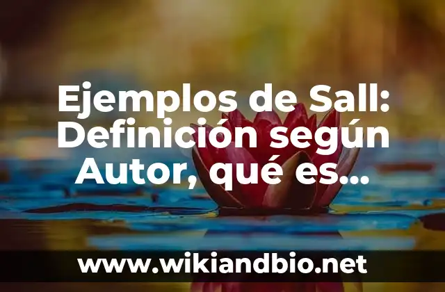 Ejemplos de Sall: Definición según Autor, qué es, Concepto y Significado