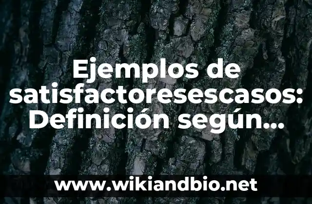 Ejemplos de satisfactoresescasos