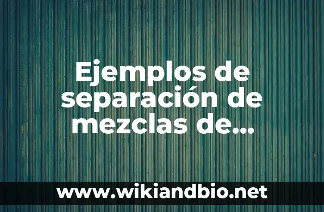 Ejemplos de separación de mezclas de decantación