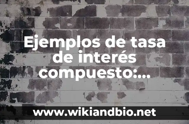 Ejemplos de tasa de interés compuesto