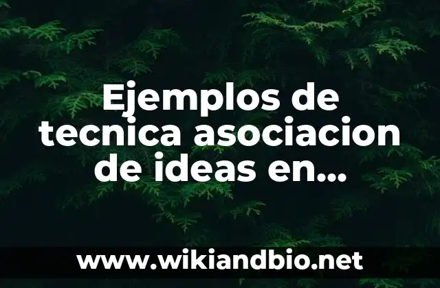 Ejemplos de tecnica asociacion de ideas en objetos: Definición según Autor