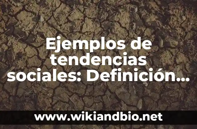 Ejemplos de tendencias sociales: Definición según Autor, qué es, Concepto