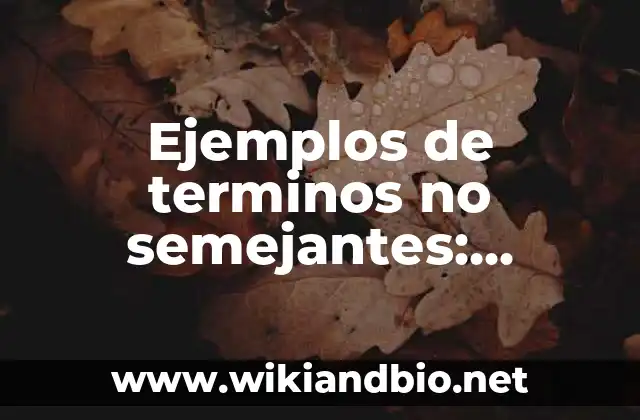 Ejemplos de terminos no semejantes: Definición según Autor, ¿qué es?