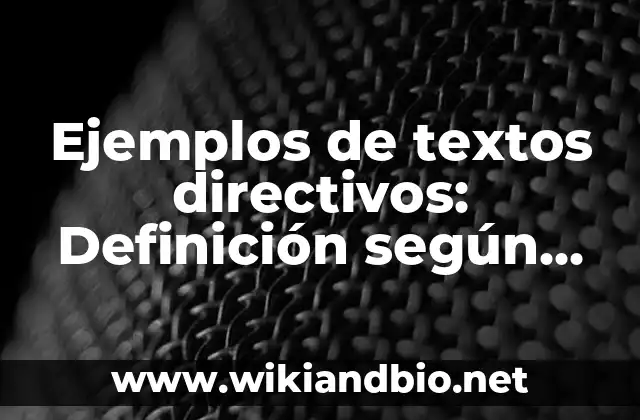 Ejemplos de textos directivos: Definición según Autor, qué es, Concepto