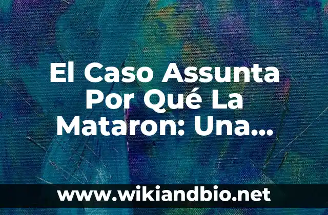 El Caso Assunta Por Qué La Mataron: Una Investigación Profunda