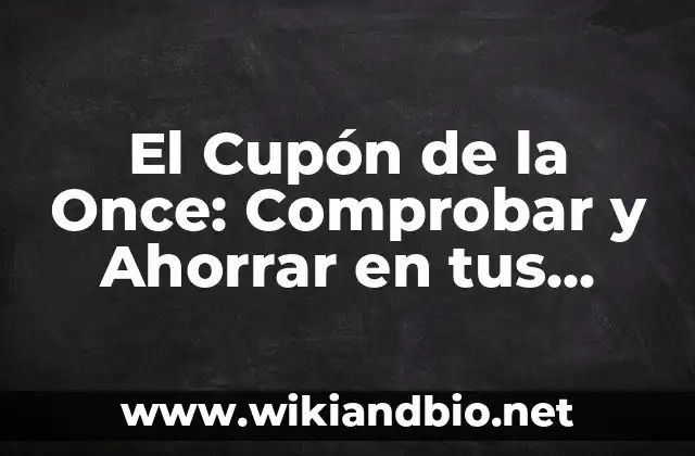 El Cupón de la Once: Comprobar y Ahorrar en tus Compras