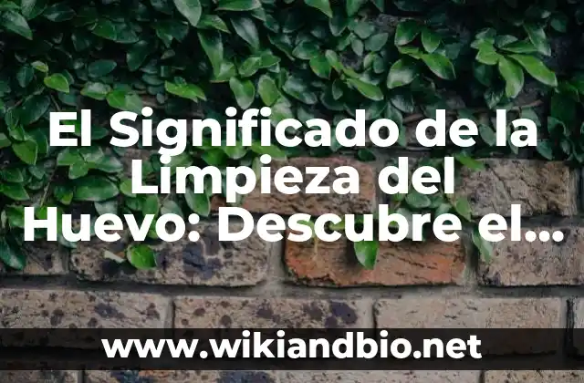 Orígenes de la Limpieza del Huevo