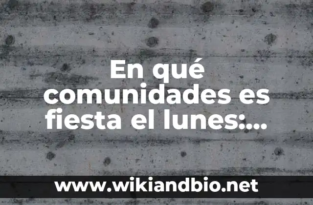 En qué comunidades es fiesta el lunes: Tradiciones y celebraciones