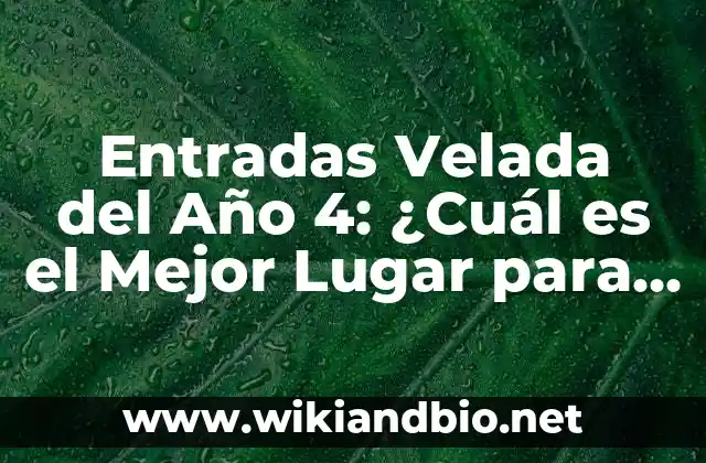 Entradas Velada del Año 4: ¿Cuál es el Mejor Lugar para Comprar?