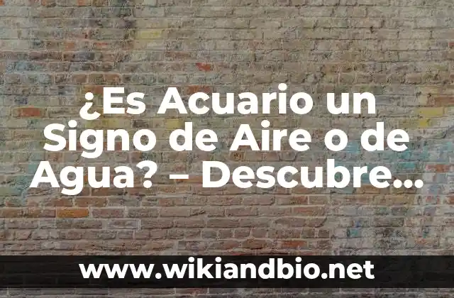¿Es Acuario un Signo de Aire o de Agua? – Descubre la Respuesta