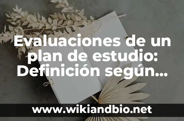 Evaluaciones de un plan de estudio: Definición según Autor, ¿qué es?
