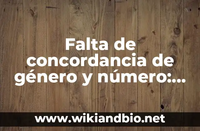 Falta de concordancia de género y número: Ejemplos y Diferencias