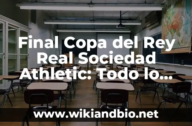 Historia de la Final Copa del Rey Real Sociedad Athletic