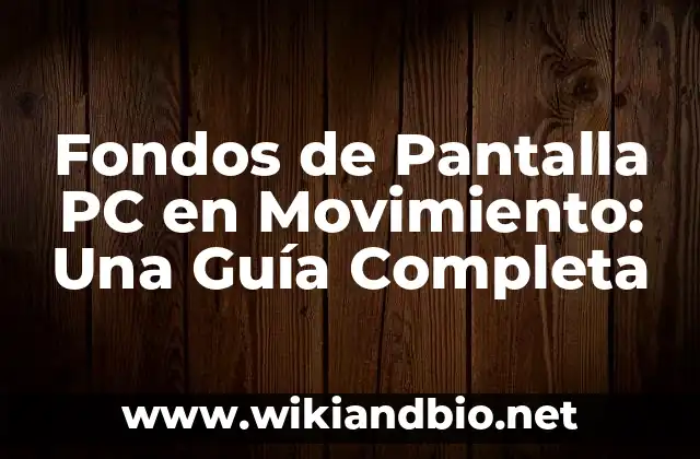 ¿Qué son los Fondos de Pantalla PC en Movimiento?