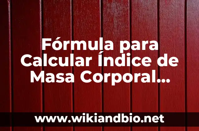 Fórmula para Calcular Índice de Masa Corporal (IMC): Cómo Hacerlo de Forma Exacta