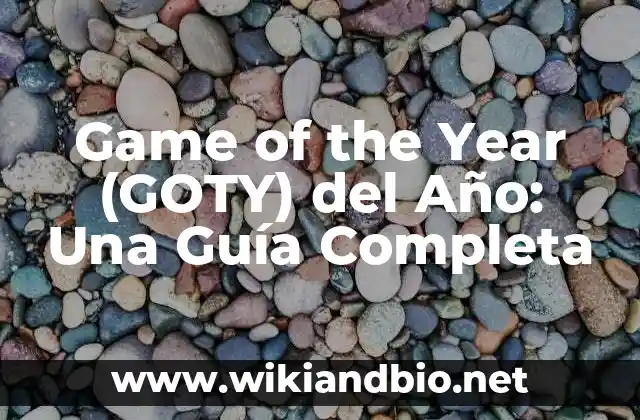 Game of the Year (GOTY) del Año: Una Guía Completa 2 Historia del Premio Game of the Year (GOTY)