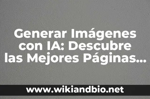 ¿Qué son las Páginas para Generar Imágenes con IA?