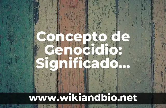 Concepto de Enunciado: Significado, Ejemplos y Usos 8 Concepto de Genocidio: Significado, Ejemplos y Usos