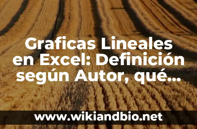 Graficas Lineales en Excel: Definición según Autor, qué es, Concepto