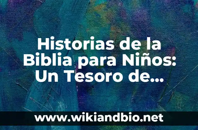 Por qué son Importantes las Historias de la Biblia para Niños
