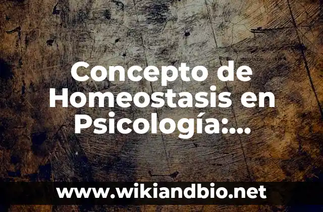 Concepto de Homeostasis en Psicología: Definición, Ejemplos y Tipos