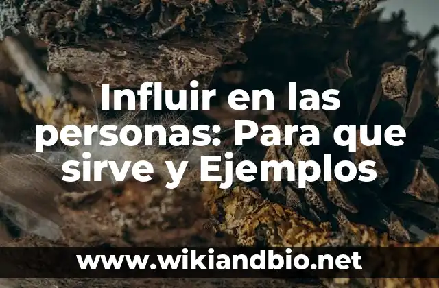 Influir en las personas: Para que sirve y Ejemplos