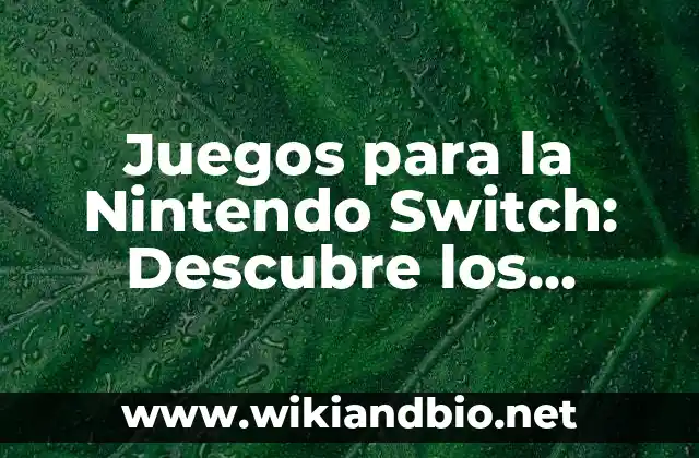 Juegos para la Nintendo Switch: Descubre los Mejores