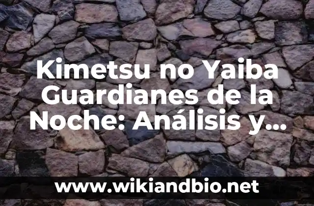 Kimetsu no Yaiba Guardianes de la Noche: Análisis y Guía Completa