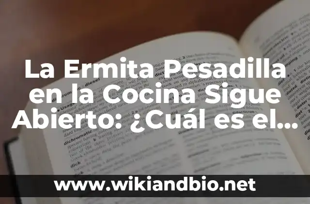 La Ermita Pesadilla en la Cocina Sigue Abierto: ¿Cuál es el Secreto Detrás de su Éxito?