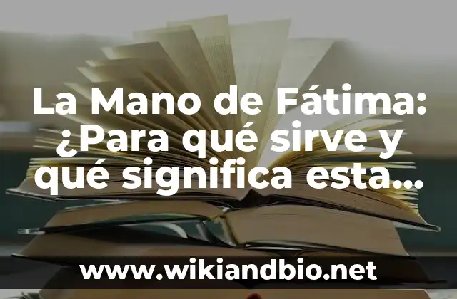 Orígenes y significado de la Mano de Fátima en el Islam
