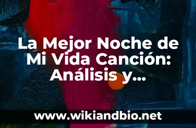 La Mejor Noche de Mi Vida Canción: Análisis y Significado