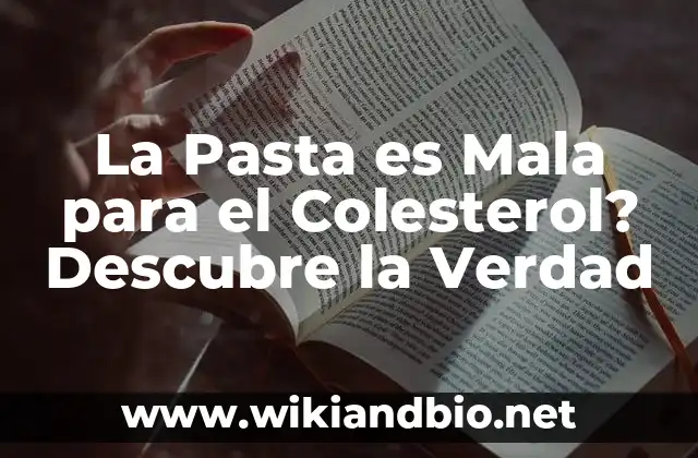 La Pasta es Mala para el Colesterol? Descubre la Verdad