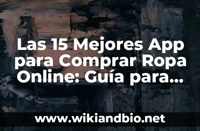 Las 15 Mejores App para Comprar Ropa Online: Guía para Compras Seguras y Convenientes