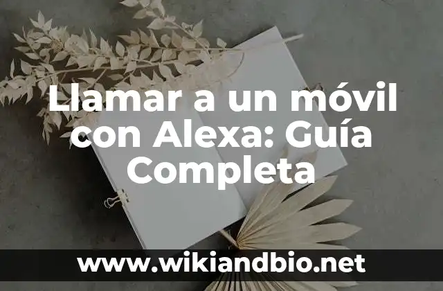 Llamar a un móvil con Alexa: Guía Completa